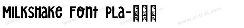 Milkshake Font Pla字体转换 Milkshake Font Pla字体转换